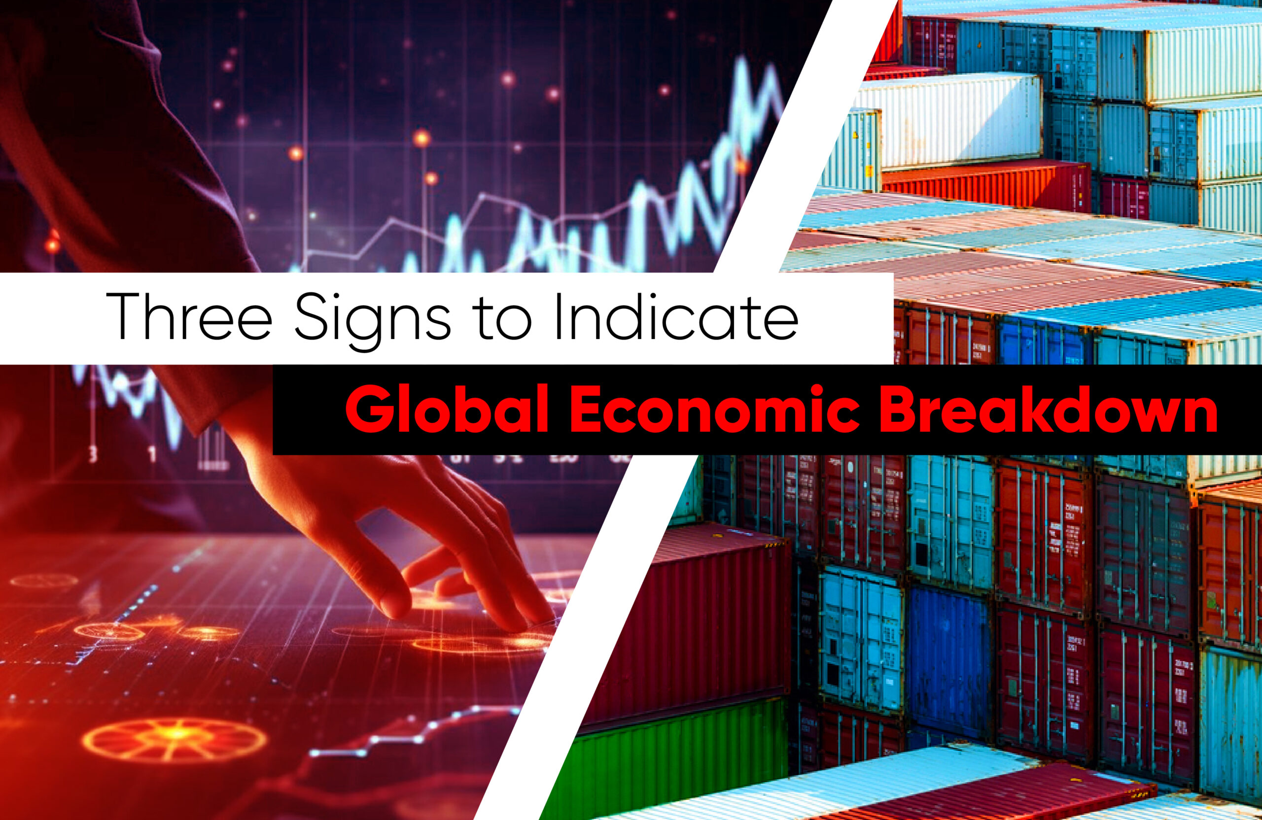 Three Signs to Indicate Global Economic Breakdown