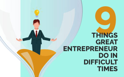 9 Things Great Entrepreneur Do in Difficult Times