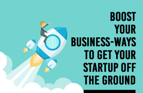 Boost Your Business: Ways to Get Your Startup Off the Ground