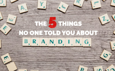 The 5 Things No One Told You About Branding