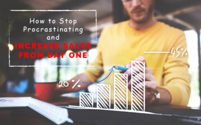 How to Stop Procrastinating and Increase Sales from Day One