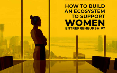 How to Build an Ecosystem to Support Women?