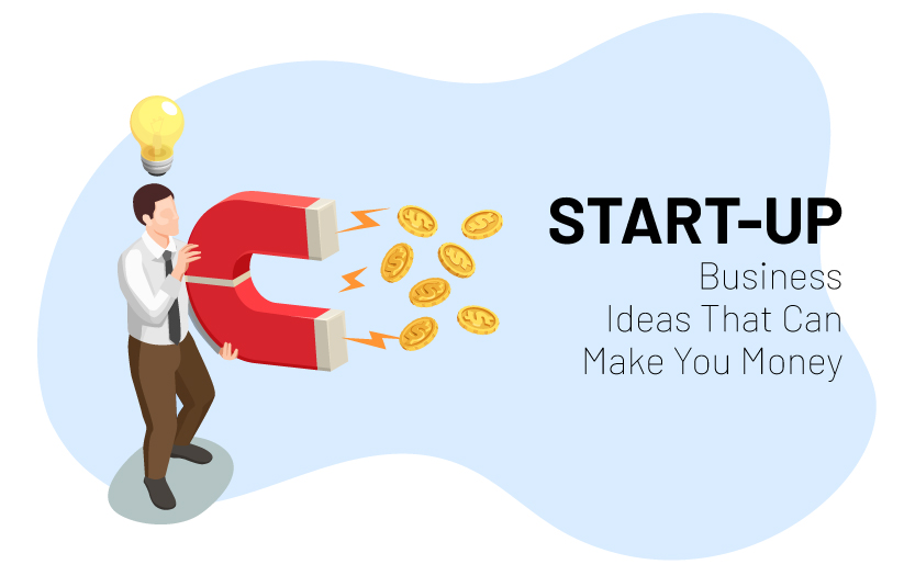 Start-Up Business Ideas That Can Make You Money