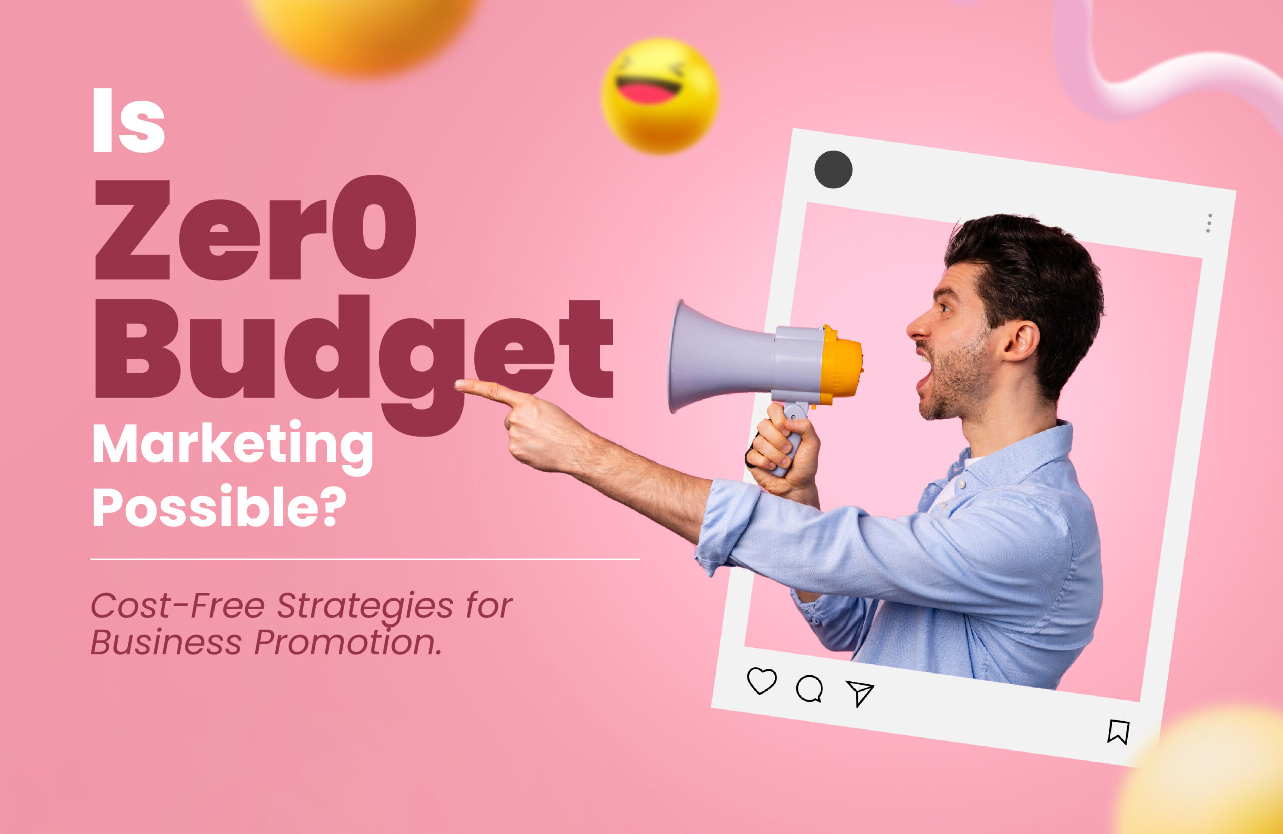 Is Zero Budget Marketing Possible? Cost-Free Strategies for Business Promotion