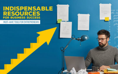 Indispensable Resources for Business Success: Must-Have Tools for Entrepreneurs