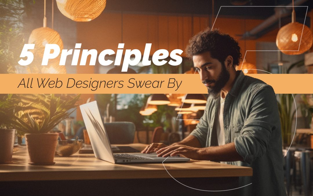 5 Principles All Website Designers Swear By