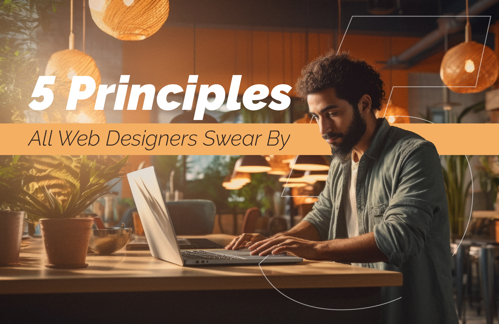 5 Principles All Website Designers Swear By