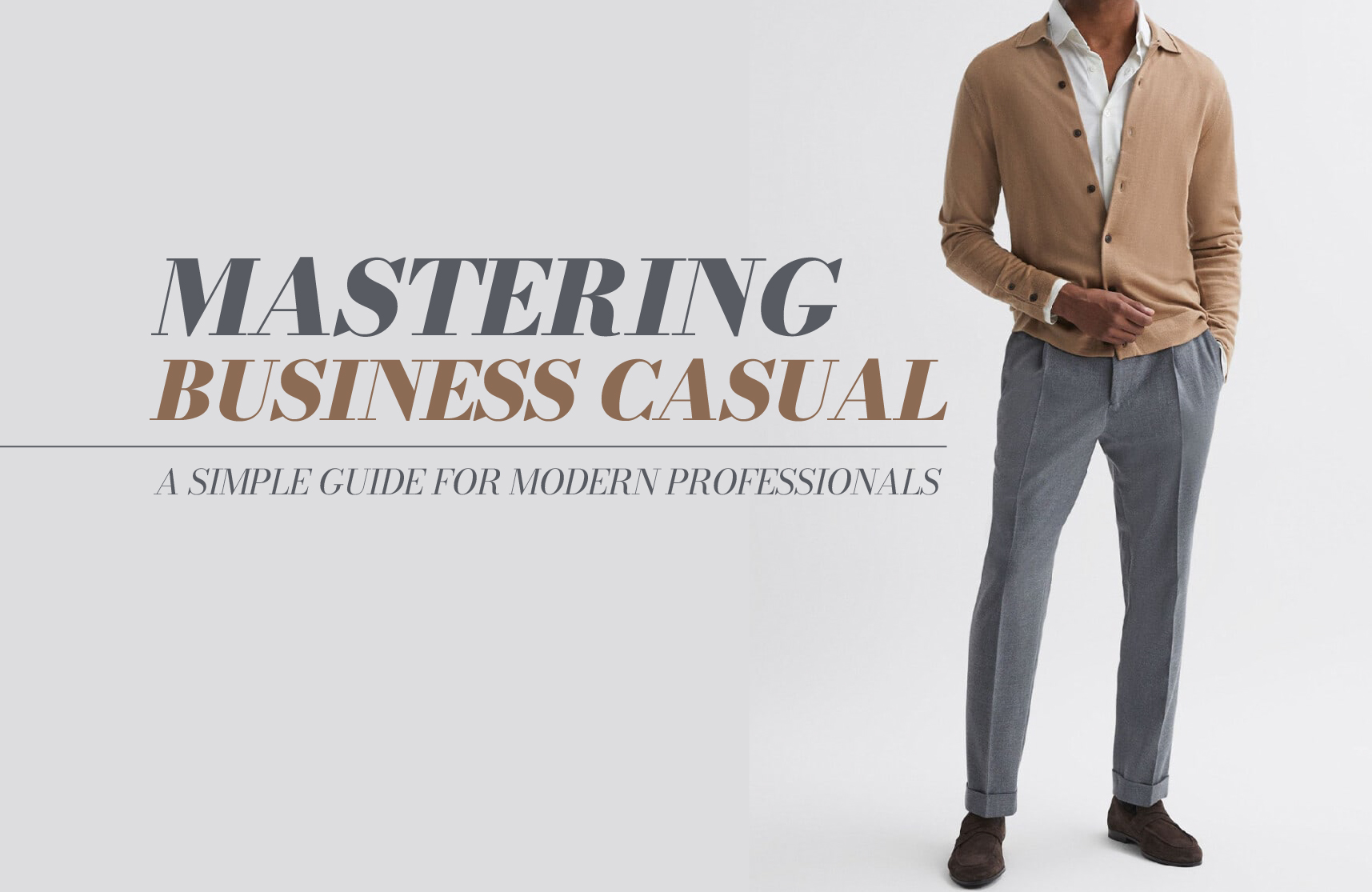 Mastering Business Casual – A Simple Guide for Modern Professionals