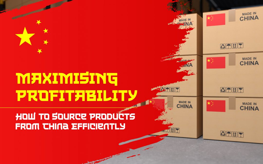 Maximising Profitability: How to Source Products from China Efficiently