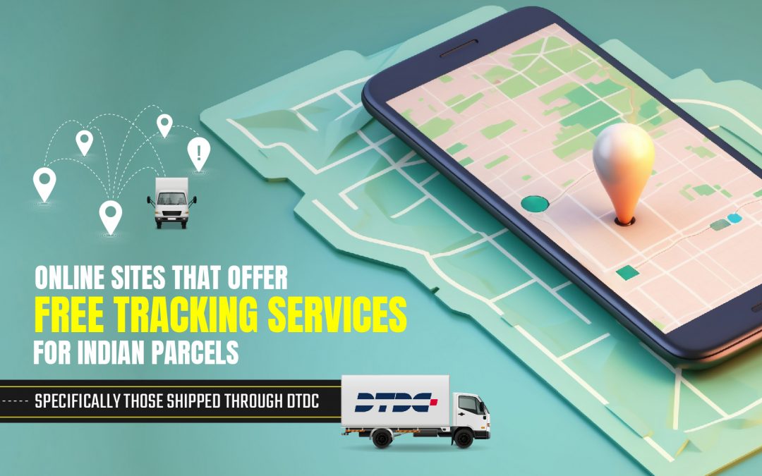 Online Sites that Offer Free Tracking Services for Indian Parcels, Specifically those Shipped through DTDC