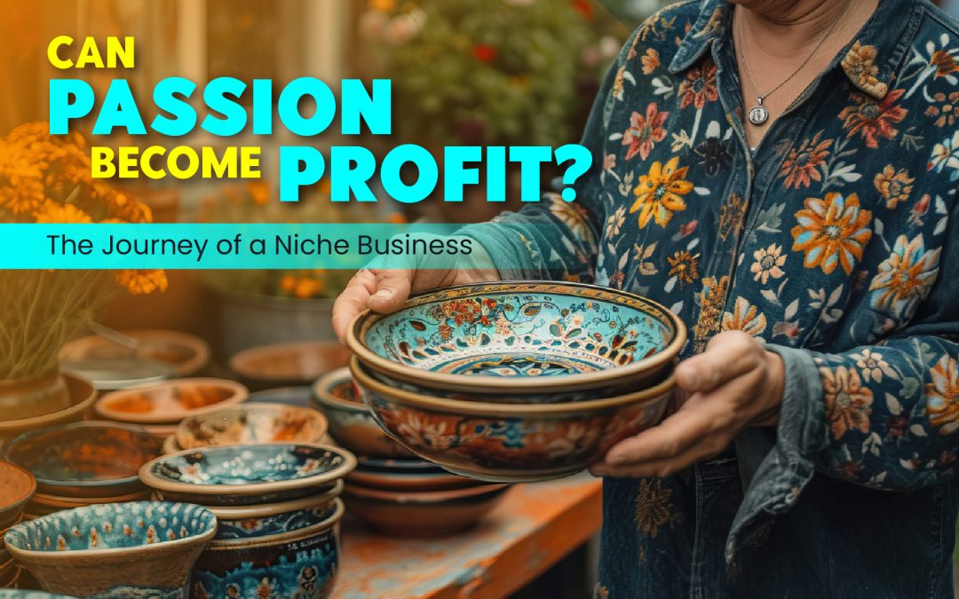 Can Passion Become Profit? The Journey of a Niche Business