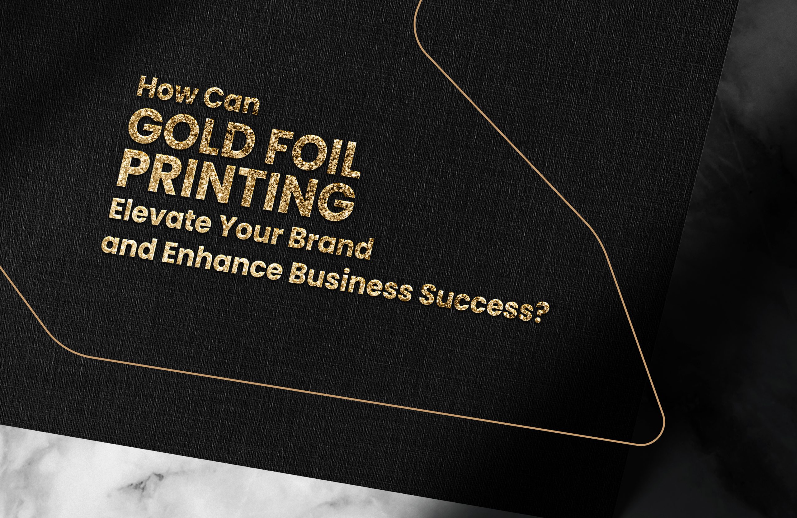 How Can Gold Foil Printing Elevate Your Brand and Enhance Business Success?