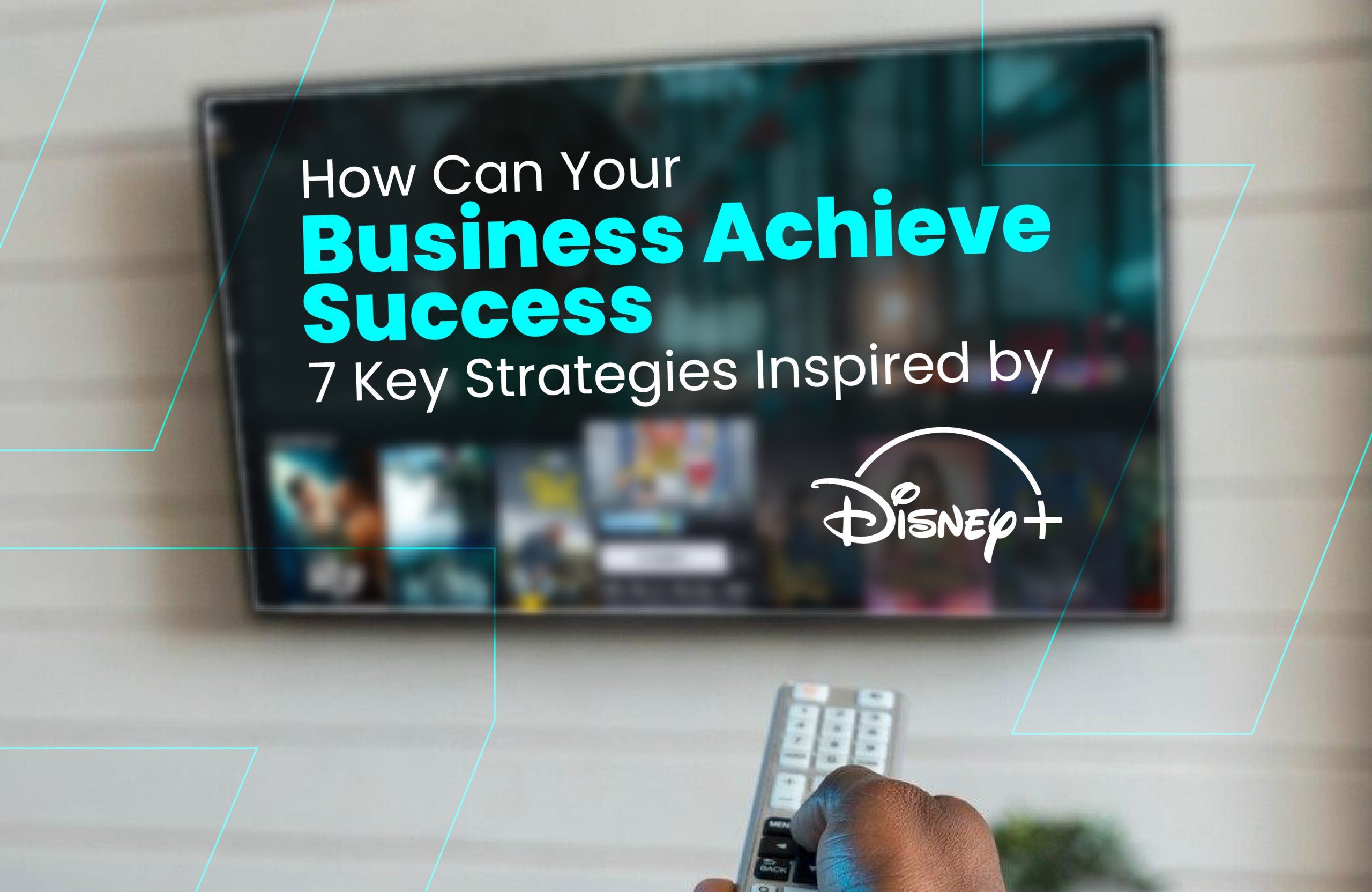 How Can Your Business Achieve Success : Inspired by Disney Plus Deals?