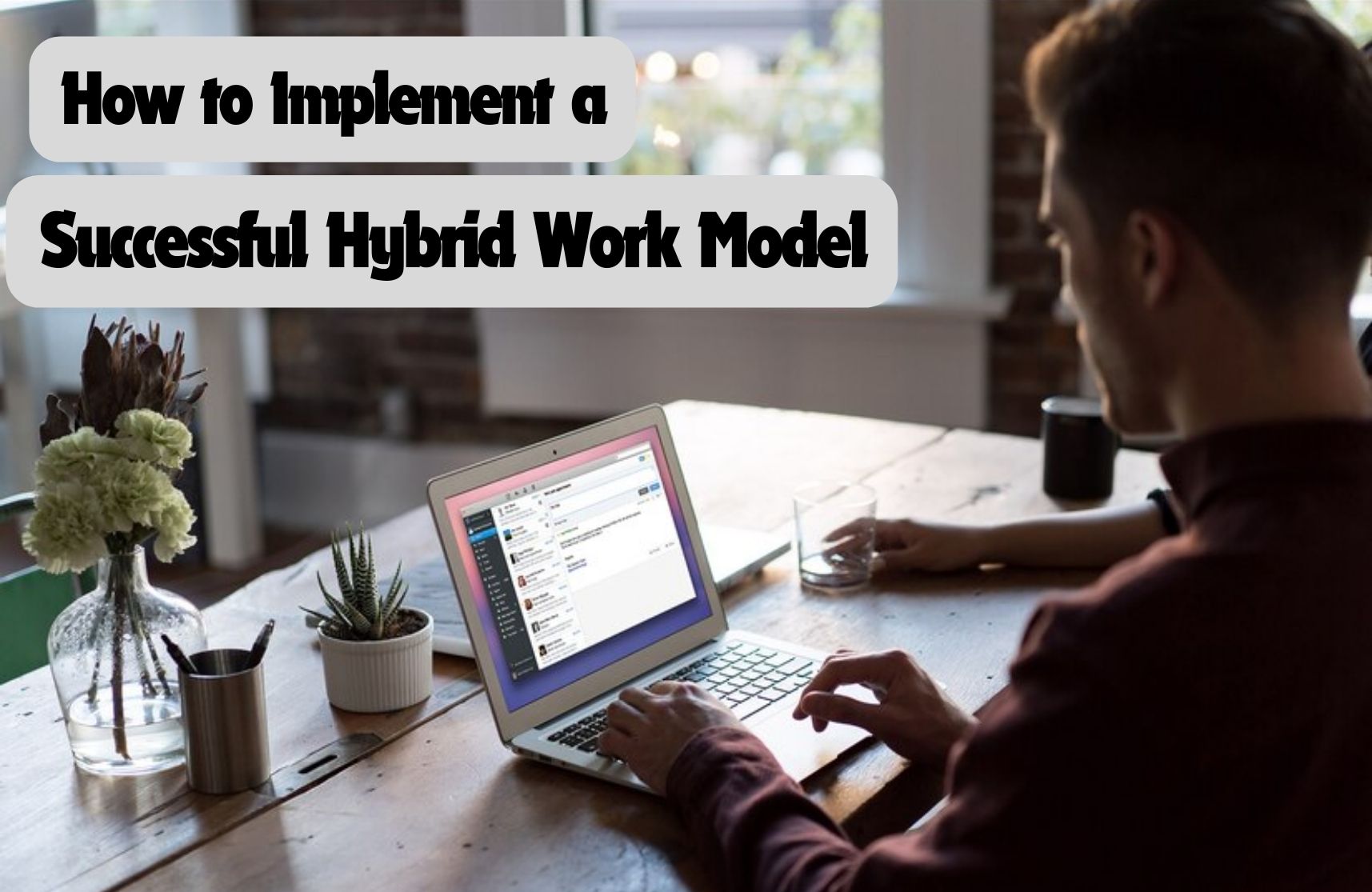 How to Implement a Successful Hybrid Work Model