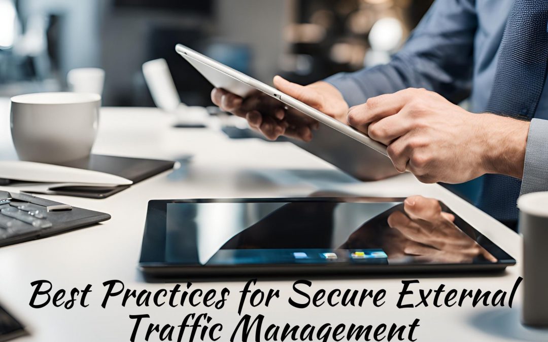 Best Practices for Secure External Traffic Management