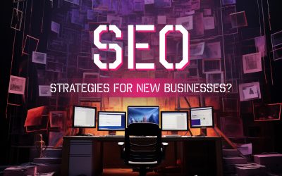 SEO Strategies for New Businesses: A Comprehensive Guide