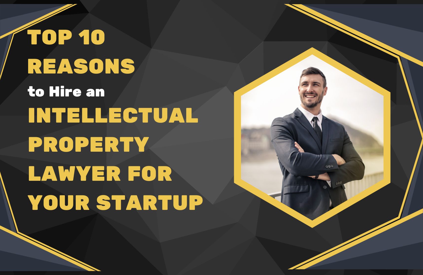 Top 10 Reasons to Hire an Intellectual Property Lawyer for Your Startup