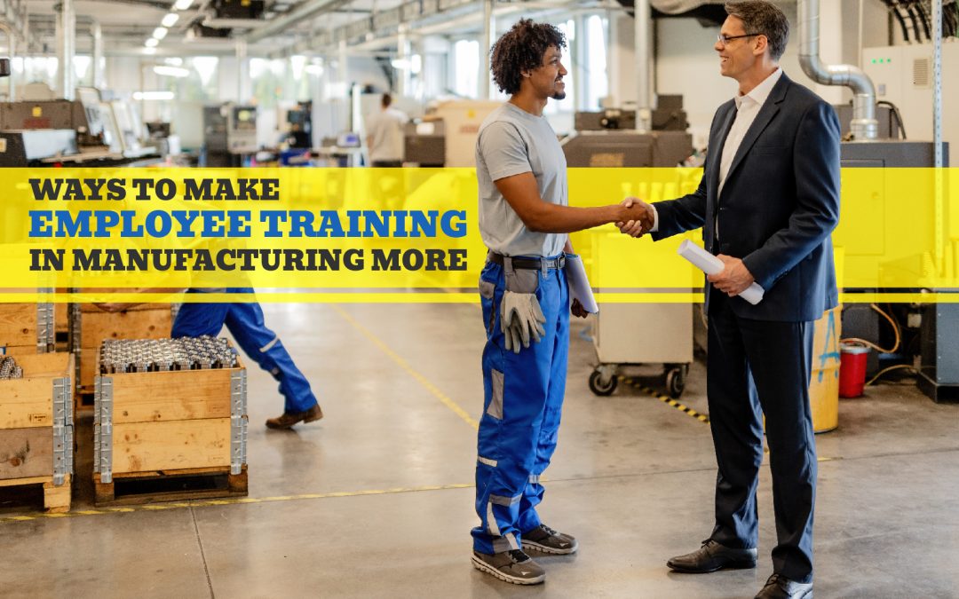 Ways to Make Employee Training in Manufacturing More