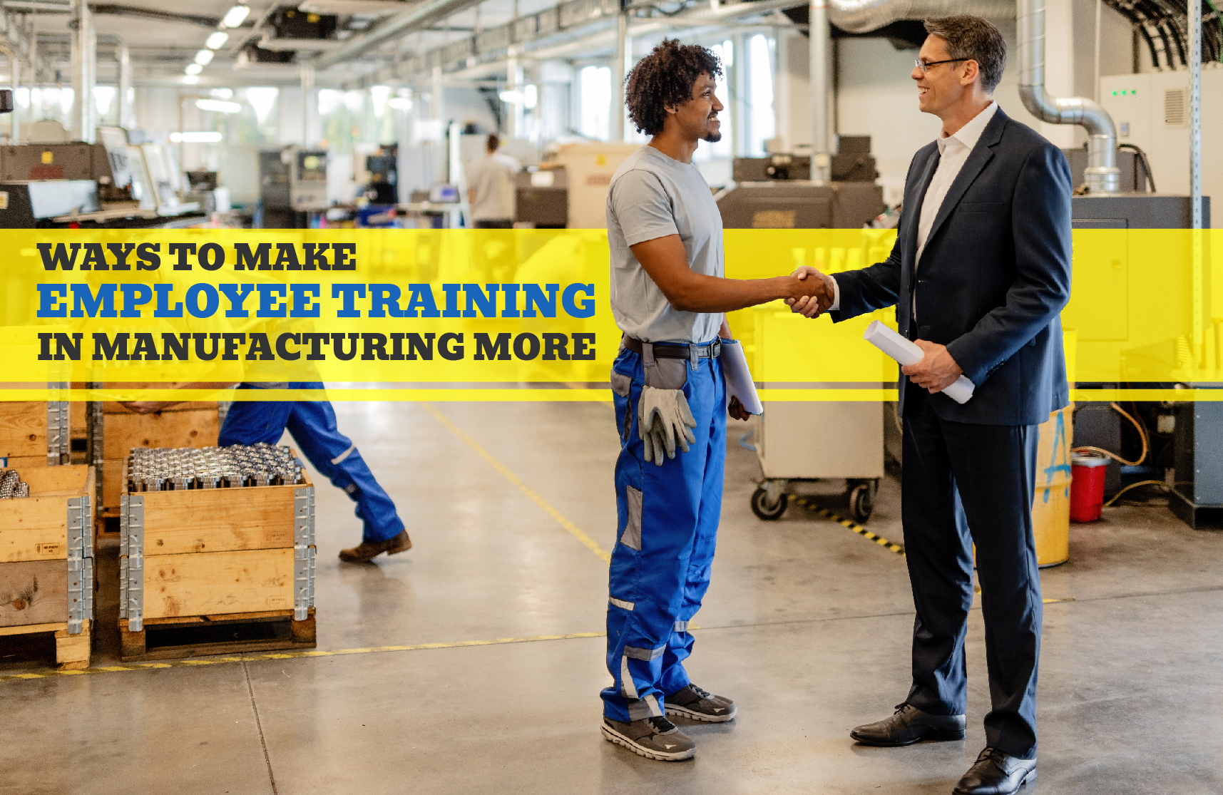 Ways to Make Employee Training in Manufacturing More