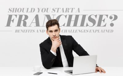 Should You Starting a Franchise? Benefits and Challenges