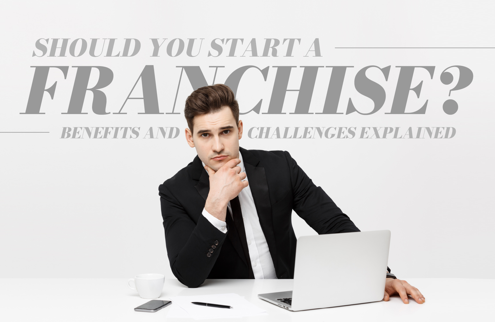 Should You Starting a Franchise? Benefits and Challenges