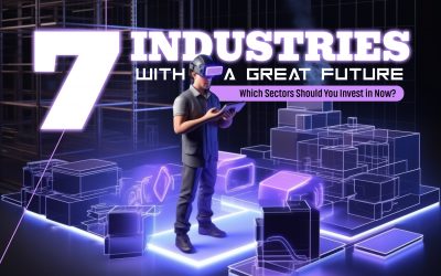 7 Industries with a Great Future: Which Sectors Should You Invest in Now?