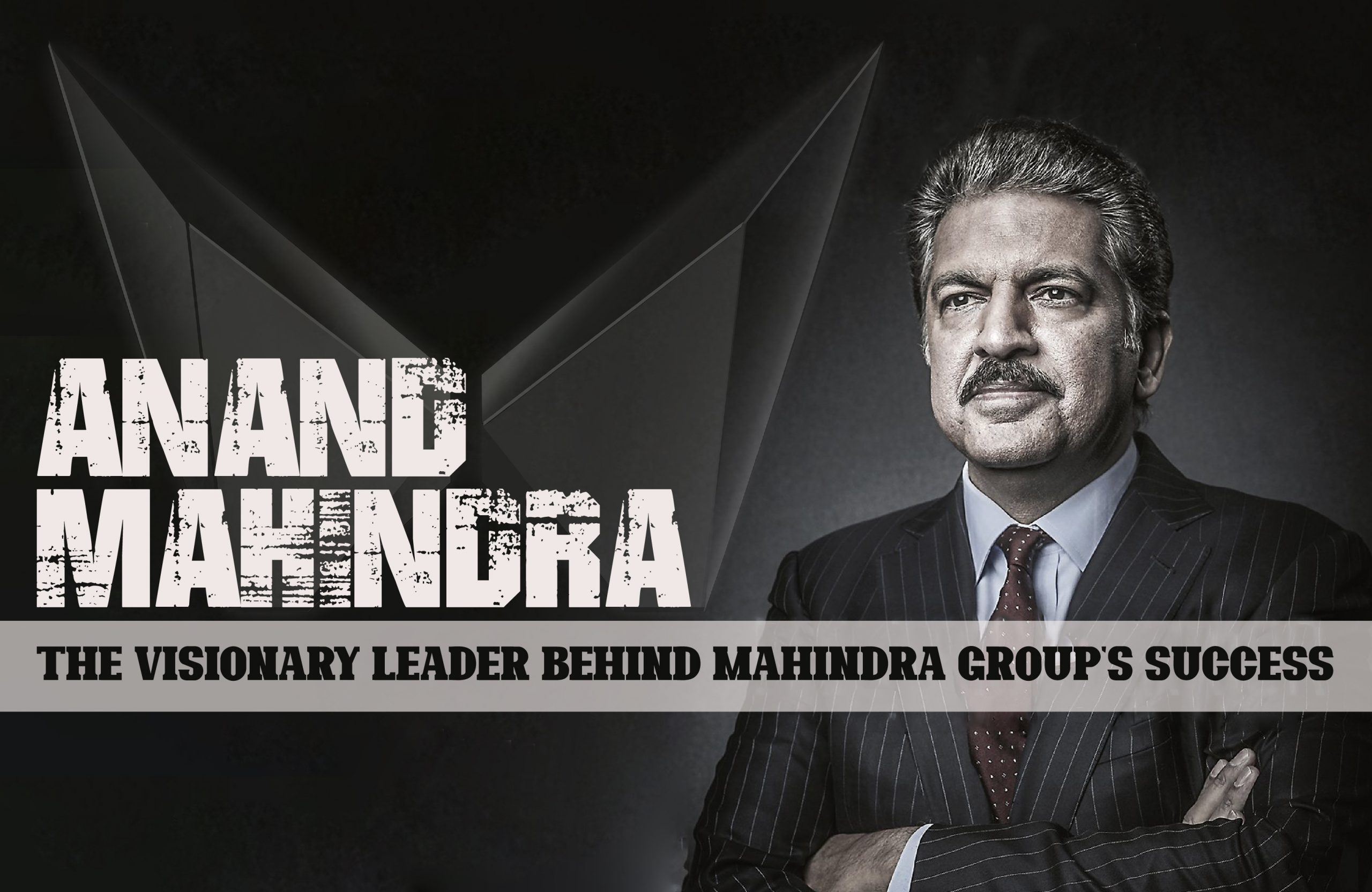 Anand Mahindra: The Visionary Leader Behind Mahindra Group’s Success