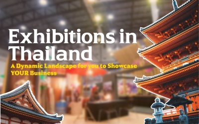 Exhibitions in Thailand – a Dynamic Landscape for you to Showcase YOUR Business