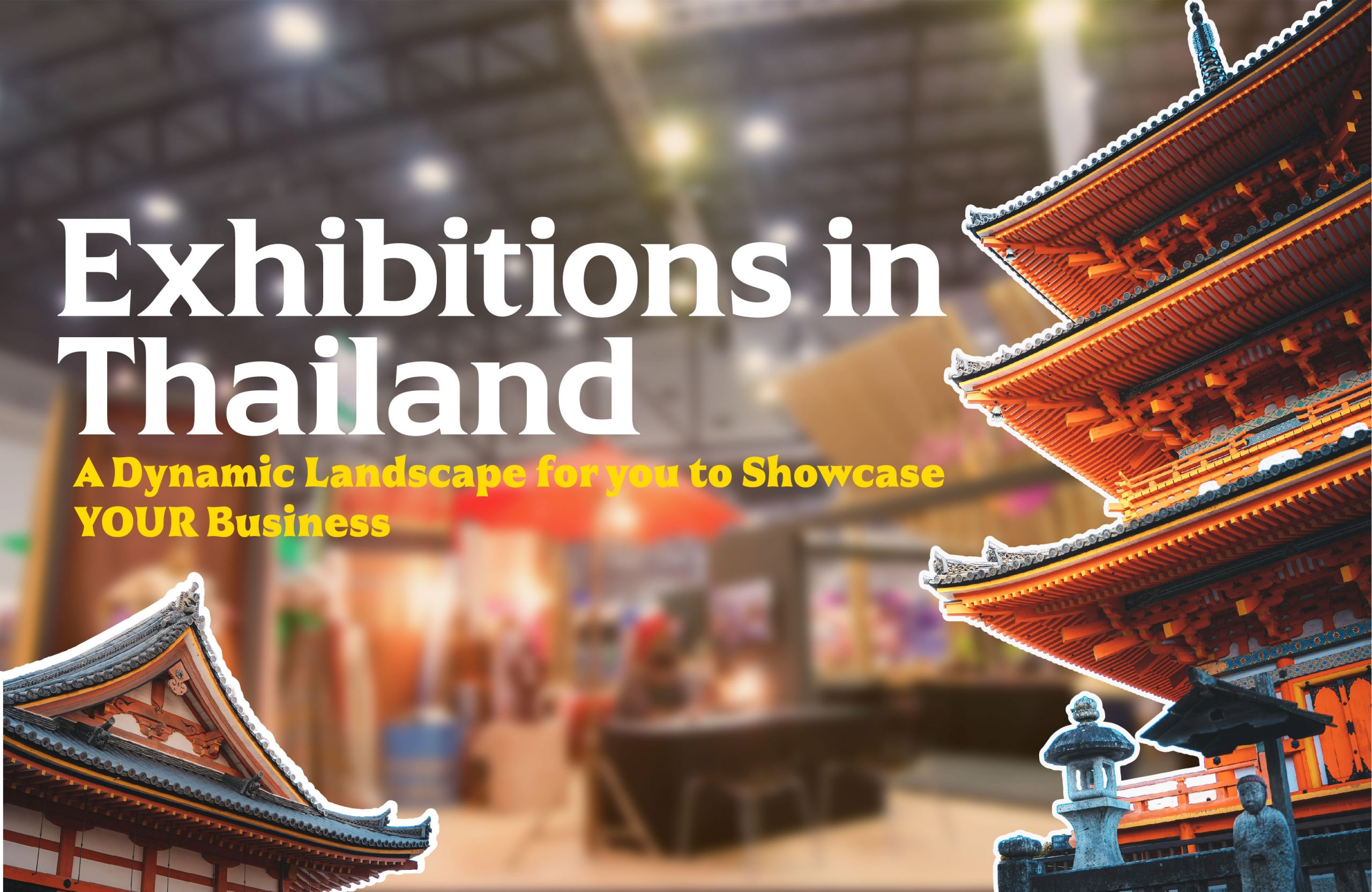 Exhibitions in Thailand – a Dynamic Landscape for you to Showcase YOUR Business