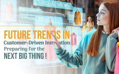 Future Trends in Customer-Driven Innovation: Preparing for the Next Big Thing