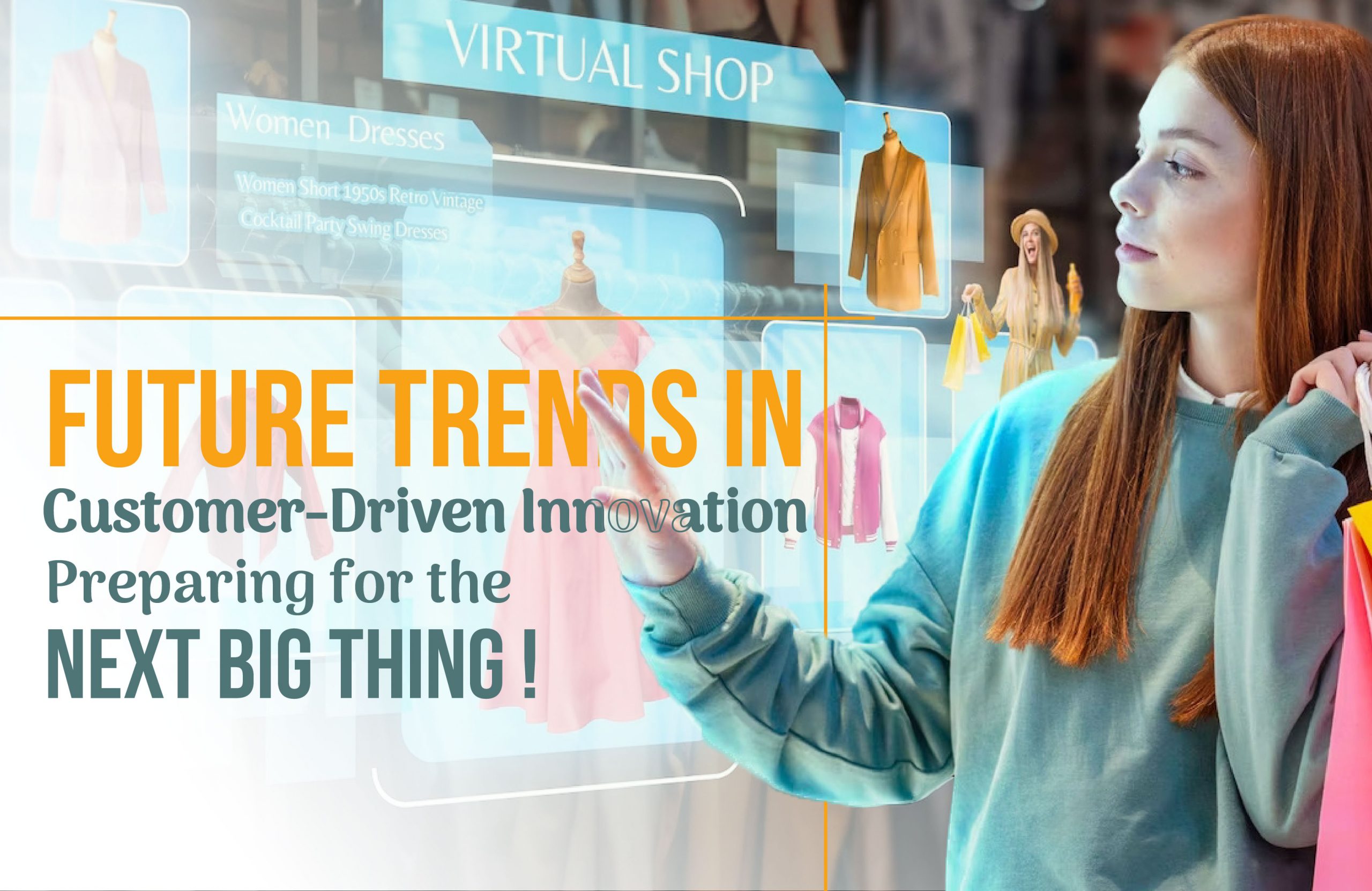 Future Trends in Customer-Driven Innovation: Preparing for the Next Big Thing