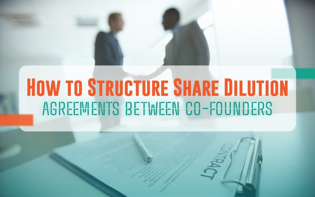 How to Structure Share Dilution Agreements Between Co-Founders