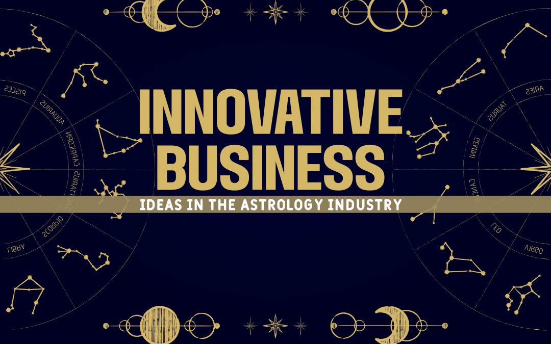 Innovative Business Ideas in the Astrology Industry