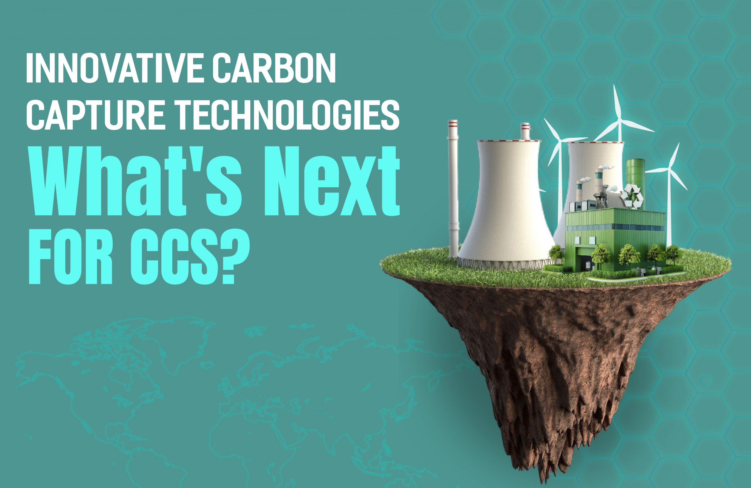 Innovative Carbon Capture Technologies: What’s Next for CCS?