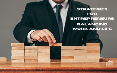 Strategies for Entrepreneurs Balancing Work and Life