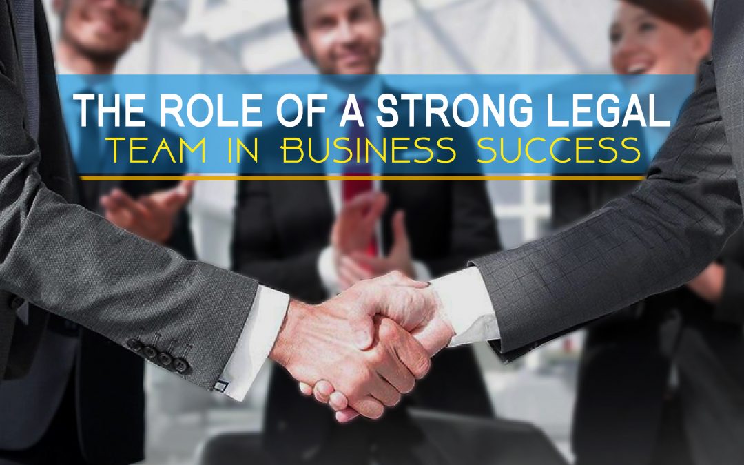 The Role of a Strong Legal Team in Business Success