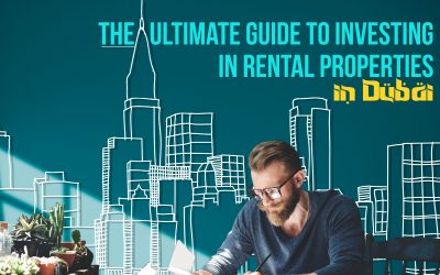 The Ultimate Guide to Investing in Rental Properties in Dubai