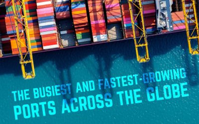 The Busiest and Fastest-Growing Ports Across the Globe