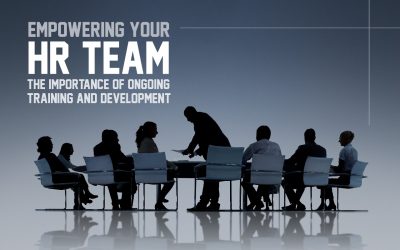 Empowering Your HR Team: The Importance of Ongoing Training and Development