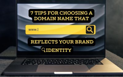 7 Tips for Choosing a Domain Name That Reflects Your Brand Identity