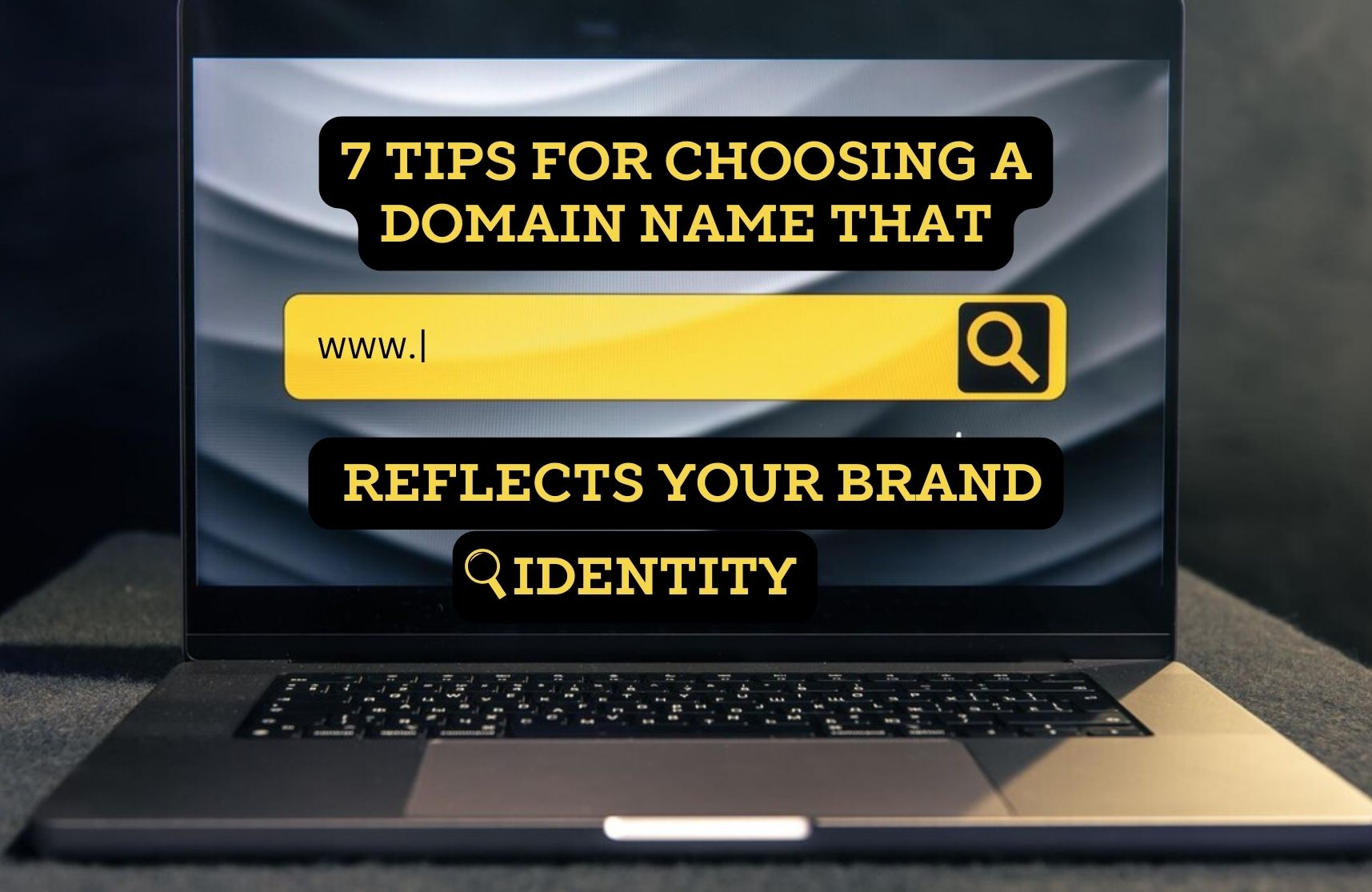 7 Tips for Choosing a Domain Name That Reflects Your Brand Identity