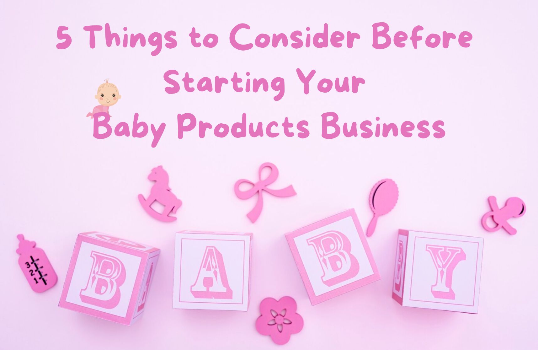 5 Things to Consider Before Starting Your Baby Products Business