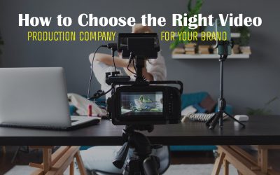 How to Choose the Right Video Production Company for Your Brand