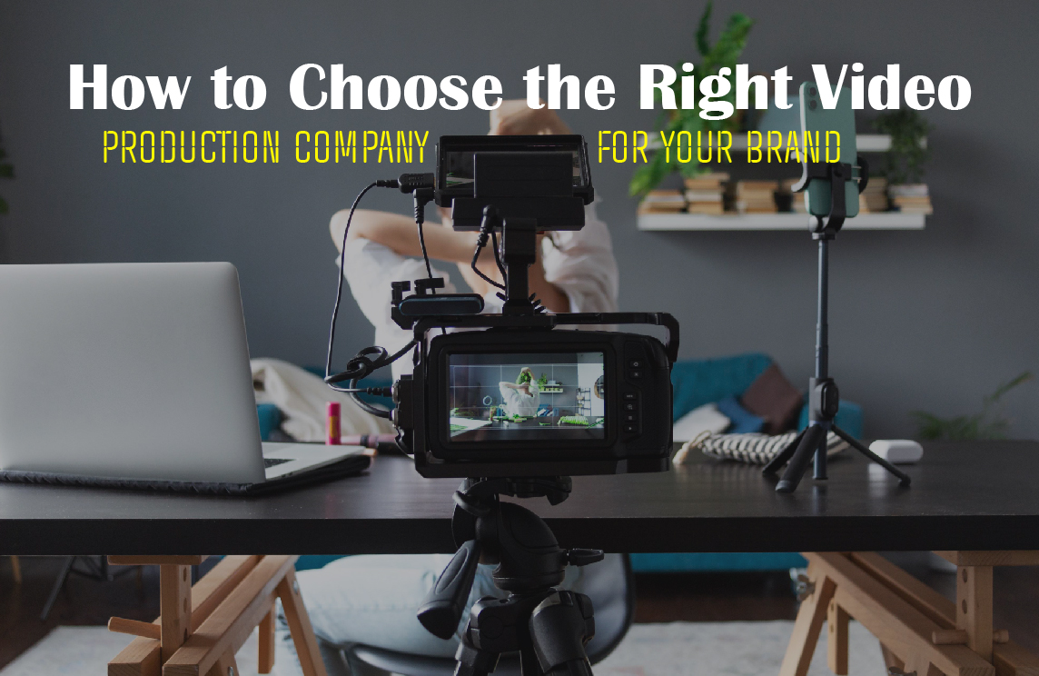 How to Choose the Right Video Production Company for Your Brand