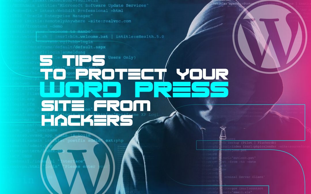 5 Tips to Protect Your WordPress Site from Hackers