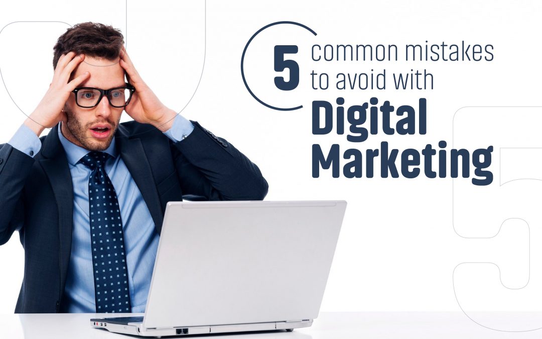 5 Common Mistakes to Avoid with Digital Marketing