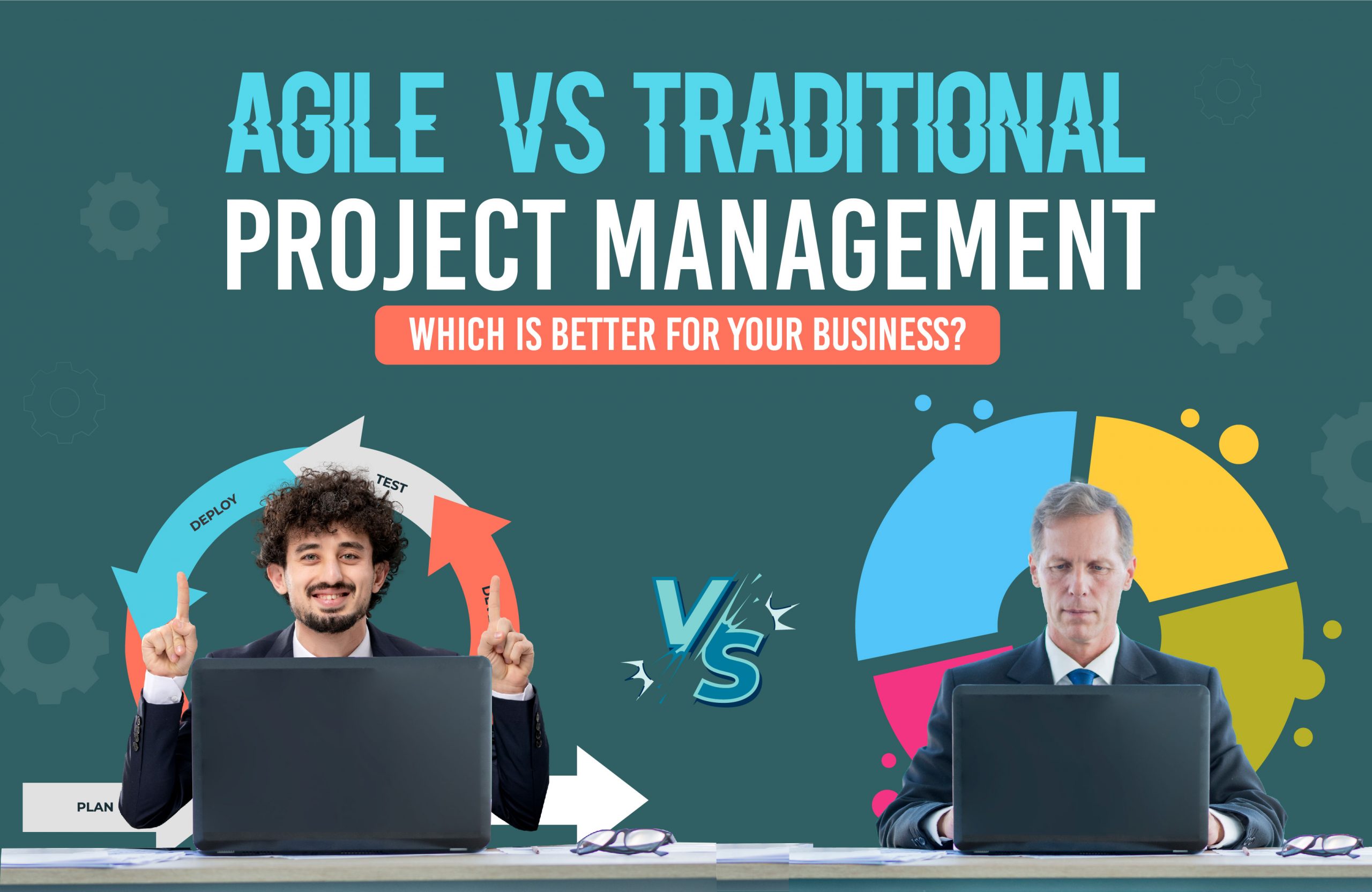 Agile vs. Traditional Project Management: Which is Better for Your Business?