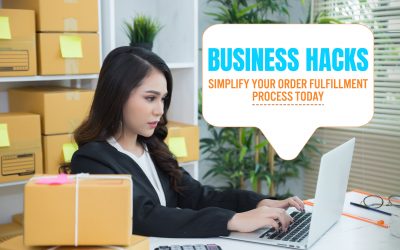 Business Hacks: Simplify Your Order Fulfillment Process Today