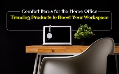 Comfort Items for the Home Office: Trending Products to Boost Your Workspace