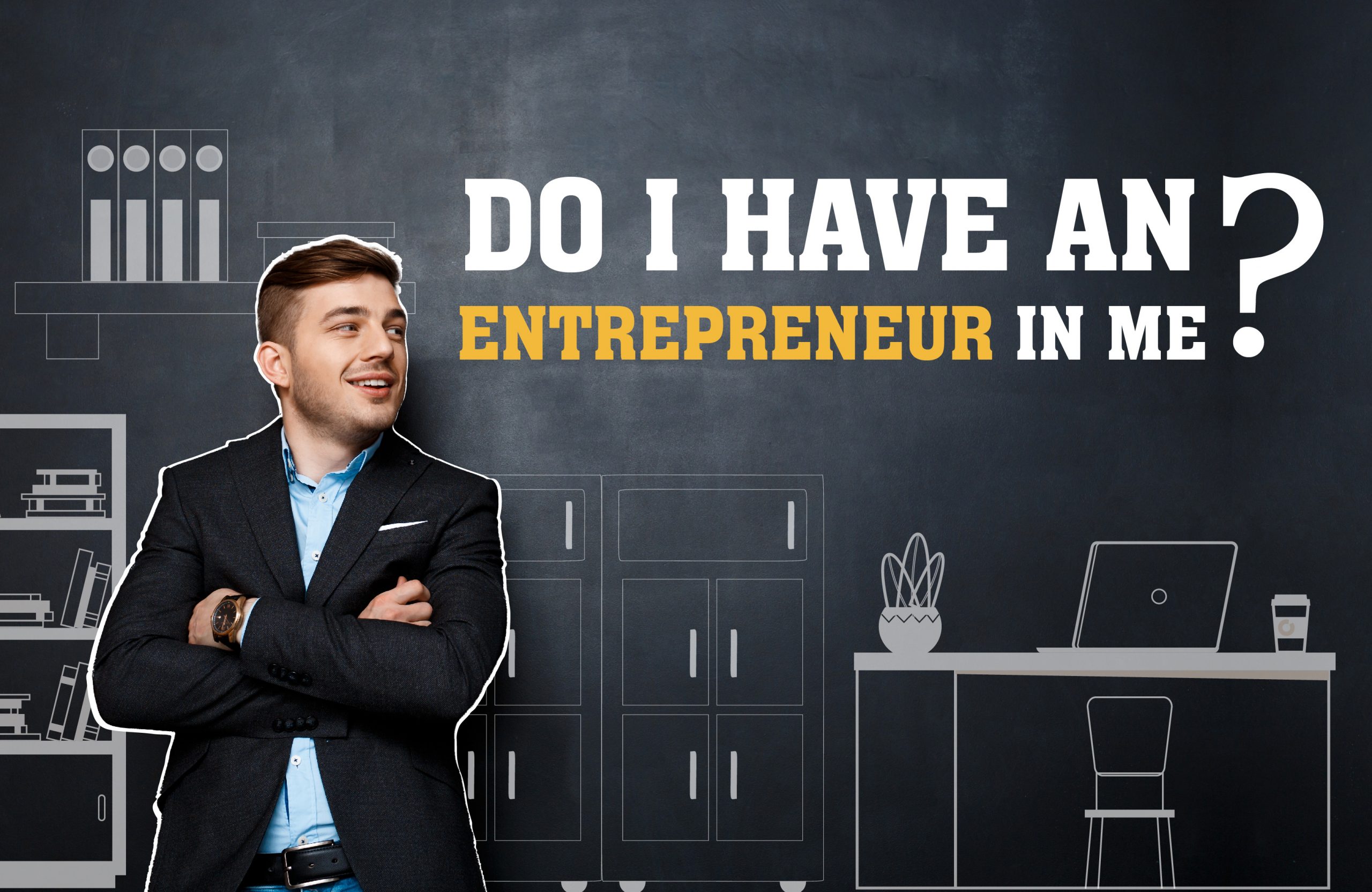 Do I Have an Entrepreneurs in Me?